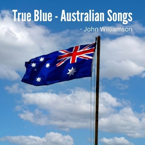 True Blue - Australian Songs