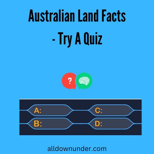 Australian Land Facts  – Try A Quiz
