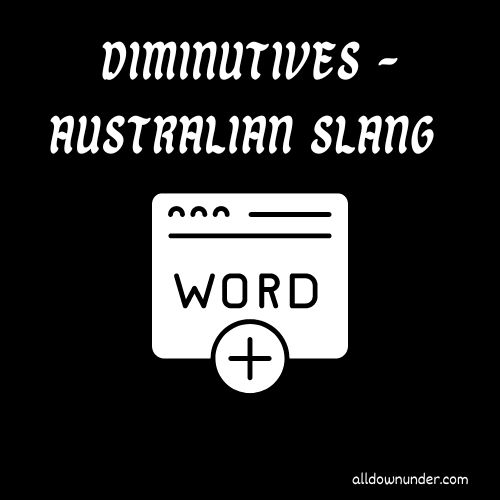 Diminutives – Australian Slang