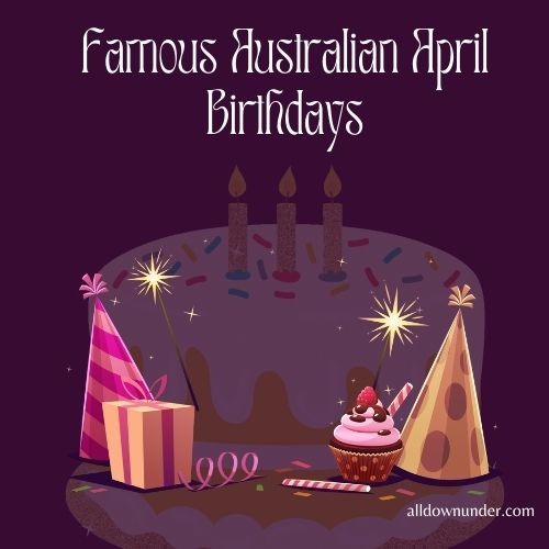 Famous Australian April Birthdays
