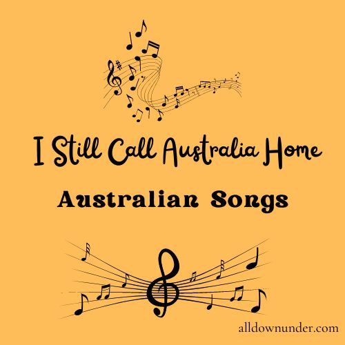I Still Call Australia Home – Australian Songs