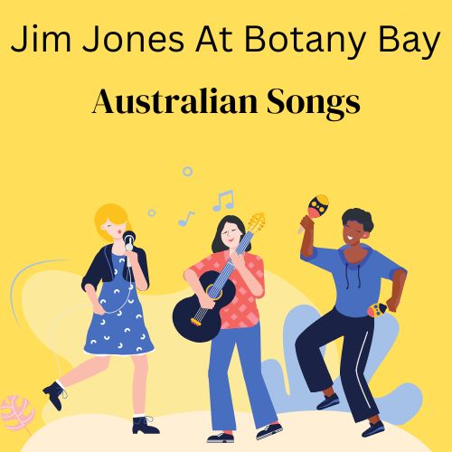 Jim Jones At Botany Bay – Australian Songs