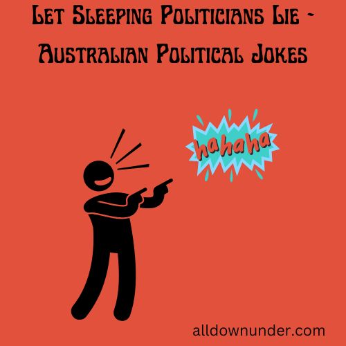 Let Sleeping Politicians Lie - Australian Political Jokes