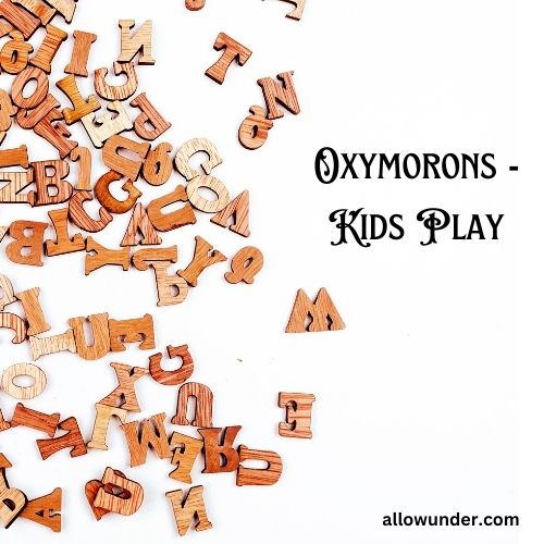 Oxymorons – Kids Play