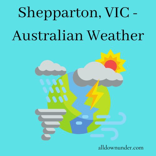 Shepparton, VIC - Australian Weather
