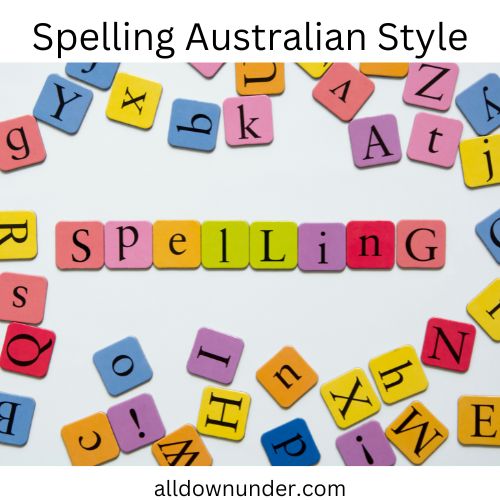 Spelling Australian Style - Australian Slang