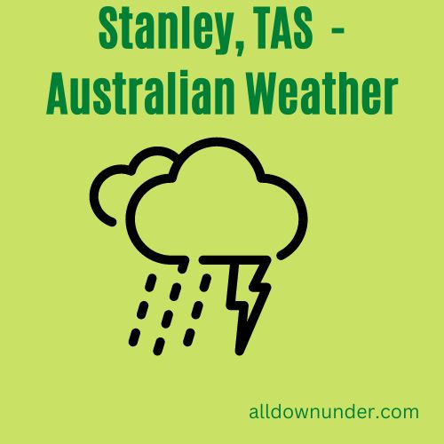 Stanley, TAS  – Australian Weather