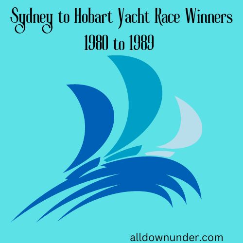 Sydney to Hobart Yacht Race Winners 1980 to 1989