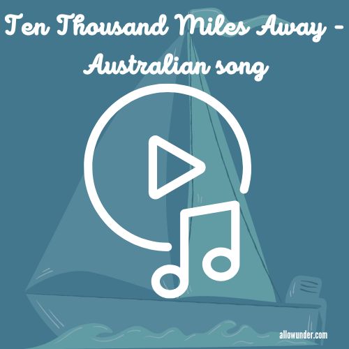 Ten Thousand Miles Away - Australian song (1)
