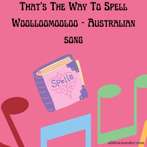 That’s The Way To Spell Woolloomooloo – Australian song