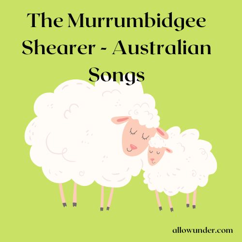 The Murrumbidgee Shearer – Australian Songs