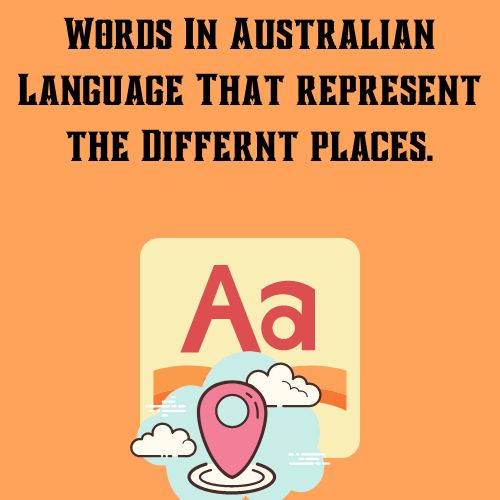 Words In Australian Language That represent the Differnt places.d a subheading