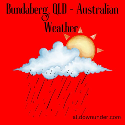 Bundaberg, QLD – Australian Weather