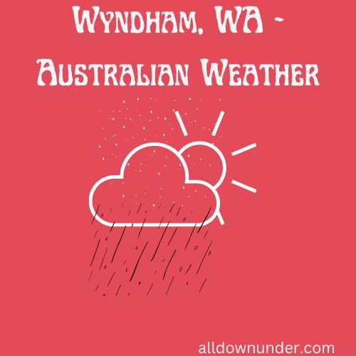 Wyndham, WA – Australian Weather