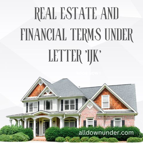 Real Estate and Financial Terms Under Letter 'IJK'