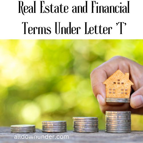 Real Estate and Financial Terms Under Letter ‘T’ – Australian Real Estate