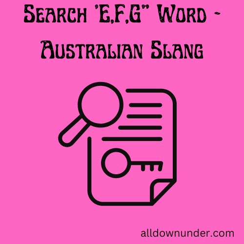 Search 'E,F,G Word - Australian Slang