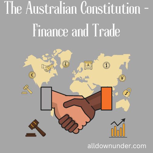 The Australian Constitution – Finance and Trade