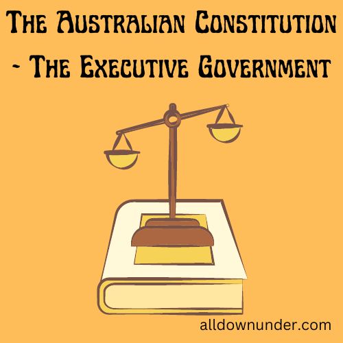 The Australian Constitution - The Executive Government