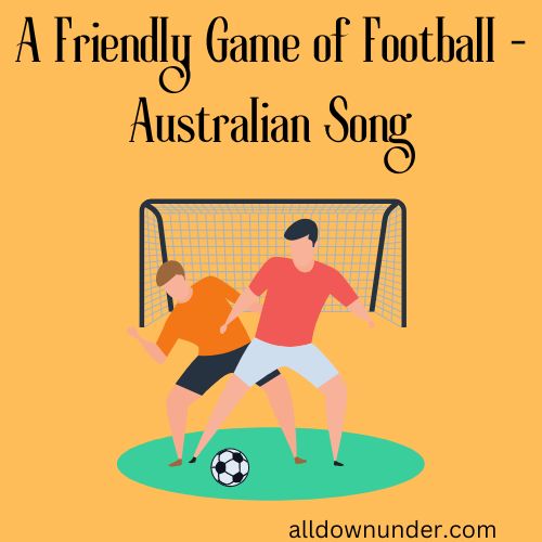 A Friendly Game of Football - Australian Song