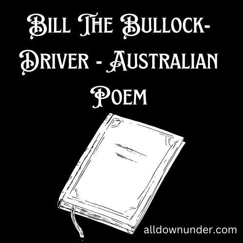 Bill The Bullock-Driver - Australian Poem