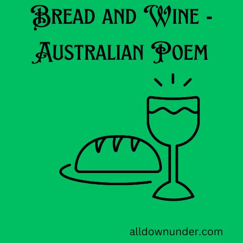 Bread and Wine - Australian Poem