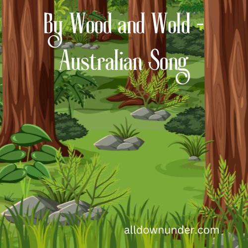 By Wood and Wold - Australian Song