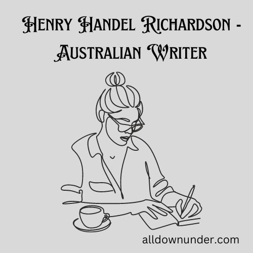Henry Handel Richardson – Australian Writer