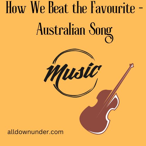 How We Beat the Favourite - Australian Song