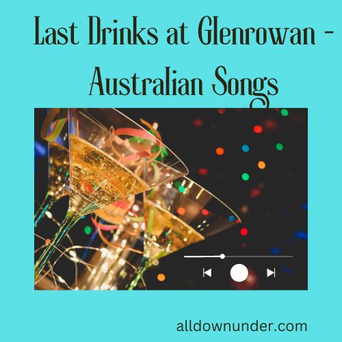 Last Drinks at Glenrowan - Australian Songs