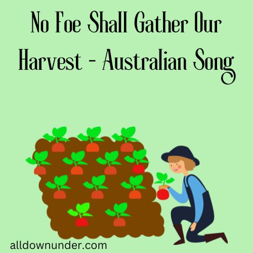 No Foe Shall Gather Our Harvest - Australian Song
