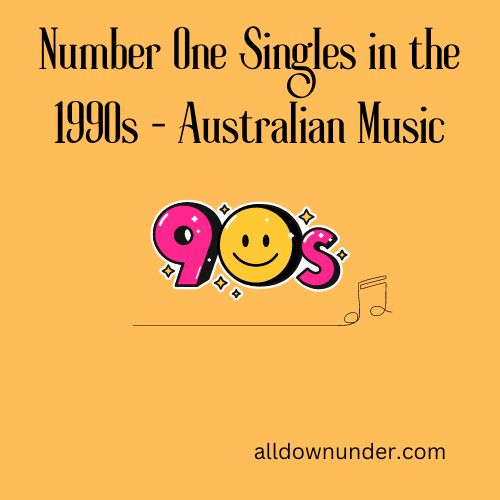 Number One Singles in the 1990s – Australian Music