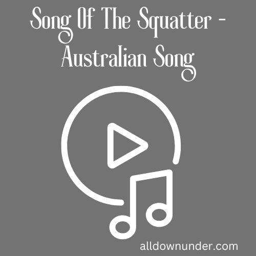 Song Of The Squatter - Australian Song