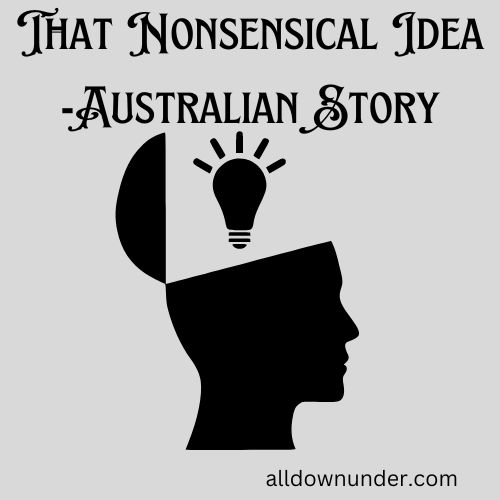 That Nonsensical Idea -Australian Story
