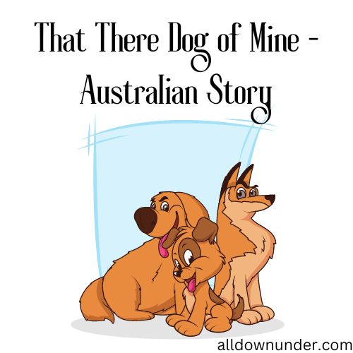 That There Dog of Mine - Australian Story