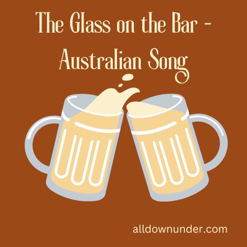 The Glass on the Bar - Australian Song
