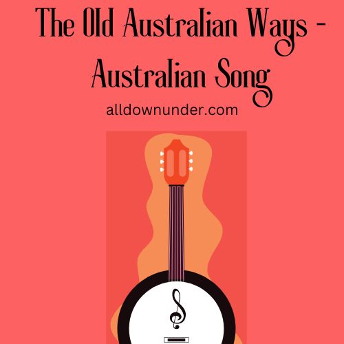 The Old Australian Ways – Australian Song