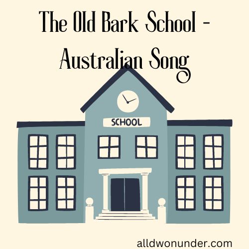 The Old Bark School - Australian Song