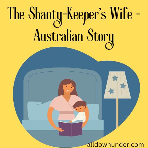 The Shanty-Keeper’s Wife – Australian Story