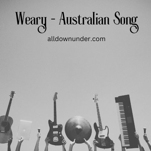 Weary - Australian Song