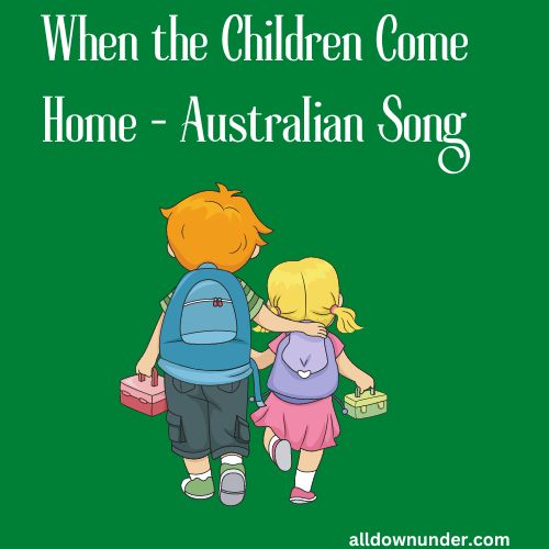 When the Children Come Home - Australian Song