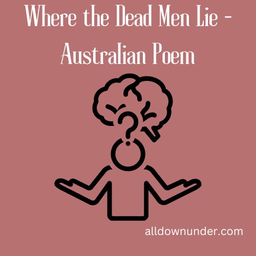 Where the Dead Men Lie – Australian Poem