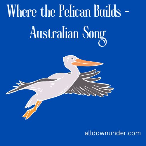 Where the Pelican Builds - Australian Song